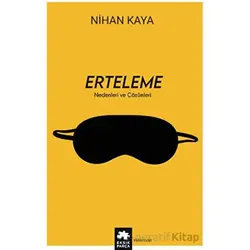 Erteleme Nedenleri ve Çözümleri - Nihan Kaya - Eksik Parça Yayınları