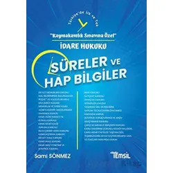 İdare Hukuku Süreler ve Hap Bilgiler - Kaymakamlık Sınavına Özel - Sami Sönmez - Temsil Kitap