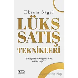 Lüks Satış Teknikleri - Ekrem Sağel - Ceres Yayınları