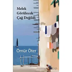 Melek Görülecek Çağ Değildi - Ömür Öter - Ayrıkotu Yayınları