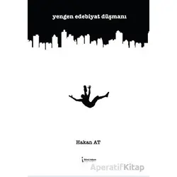 Yengen Edebiyat Düşmanı - Hakan At - İkinci Adam Yayınları