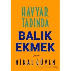 Havyar Tadında Balık Ekmek - Nihal Güven - İkinci Adam Yayınları