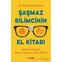Şaşmaz Bilimcinin El Kitabı - R. Philip Bouchard - Okuyan Us Yayınları