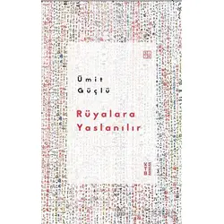 Rüyalara Yaslanılır - Ümit Güçlü - Ketebe Yayınları