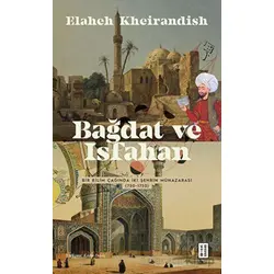 Bağdat ve Isfahan - Elaheh Kheirandish - Ketebe Yayınları