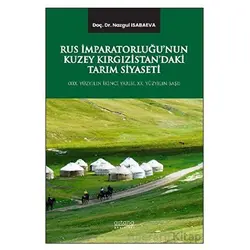 Rus İmparatorluğu’nun Kuzey Kırgızistan’daki Tarım Siyaseti (XIX. Yüzyılın İkinci Yarısı, XX. Yüzyıl