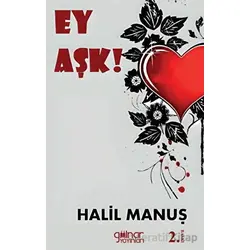 Ey Aşk - Halil Manuş - Gülnar Yayınları