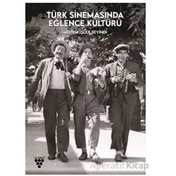Türk Sinemasında Eğlence Kültürü - Meltem İşler Sevindi - Urzeni Yayıncılık