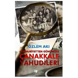 Cumhuriyetten Günümüze Çanakkale Yahudileri - Özlem Akı - Karina Yayınevi