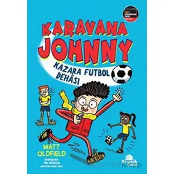 Karavana Johnny: Kazara Futbol Dehası - Matt Oldfield - Kronik Kitap