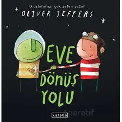 Eve Dönüş Yolu - Oliver Jeffers - Ketebe Çocuk