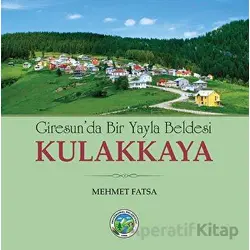 Giresunda Bir Yayla Beldesi Kulakkaya - Mehmet Fatsa - Arı Sanat Yayınevi