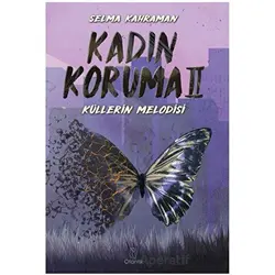 Kadın Koruma II - Küllerin Melodisi - Selma Kahraman - Otantik Kitap