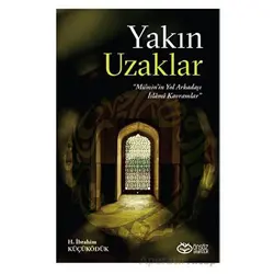 Yakın Uzaklar - Müminin Yol arkadaşı İslami Kavramlar - H. İbrahim Küçüködük - Önsöz Yayıncılık