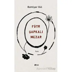 Fötr Şapkalı Mezar - Bahtiyar gül - Şule Yayınları