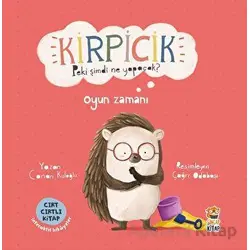 Kirpicik Peki Şimdi Ne Yapacak? Oyun Zamanı - Canan Kuloğlu - Sincap Kitap