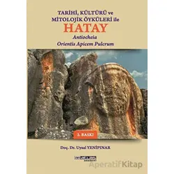 Tarihi Kültürü ve Öyküleri ile Hatay - Uysal Yenipınar - Atlas Akademi