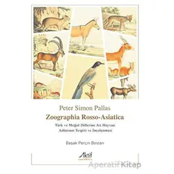 Zoographia Rosso-Asiatica - Türk ve Moğol Dillerine Ait Hayvan Adlarının İncelenmesi
