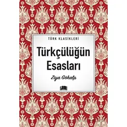 Türkçülüğün Esasları - Ziya Gökalp - Ema Kitap