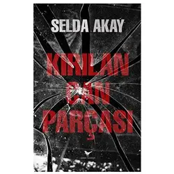 Kırılan Can Parçası - Selda Akay - Günce Yayınları