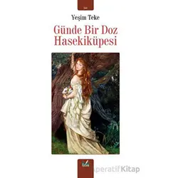 Günde Bir Doz Hasekiküpesi - Yeşim Teke - İzan Yayıncılık