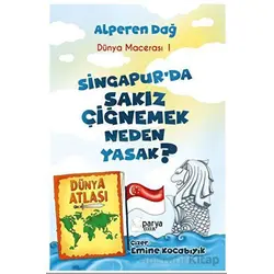Dünya Macerası-1 Singapur’da Sakız Çiğnemek Neden Yasak? - Alperen Dağ - Parya Kitap