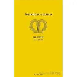 Örnek Kişiler ve Liderler - Max Scheler - Pinhan Yayıncılık