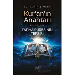 Kuranın Anahtarı - Fatiha Suresinin Tefsiri - Bünyamin Şimşek - Kitabe Yayınları