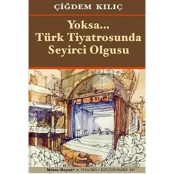 Yoksa Türk Tiyatrosunda Seyirci Olgusu - Çiğdem Kılıç - Mitos Boyut Yayınları