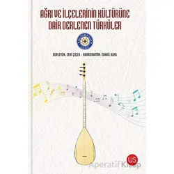 Ağrı ve İlçelerinin Kültürüne Dair Derlenen Türküler - Kolektif - US Yayınları