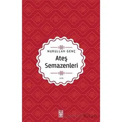 Ateş Semazenleri - Nurullah Genç - Timaş Yayınları