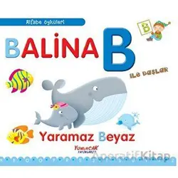 Balina B İle Başlar / Alfabe Öyküleri - Laura Aceti - Yumurcak Yayınları