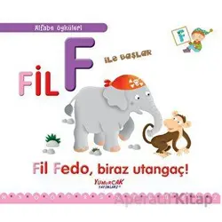 Fil F İle Başlar / Alfabe Öyküleri - Laura Aceti - Yumurcak Yayınları