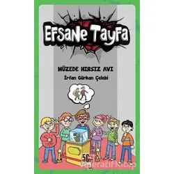 Müzede Hırsız Avı - Efsane Tayfa 3 - İrfan Gürkan Çelebi - Nesil Çocuk Yayınları
