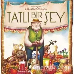 Tatlı Bir Şey - Kübra Nur Özkeçeci - Nesil Çocuk Yayınları