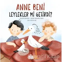 Anne Beni Leylekler mi Getirdi? - Gülsüm Mehdiyev - Nesil Çocuk Yayınları