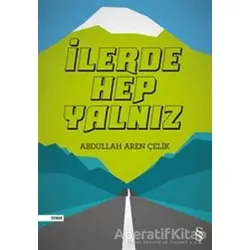 İlerde Hep Yalnız - Abdullah Aren Çelik - Everest Yayınları