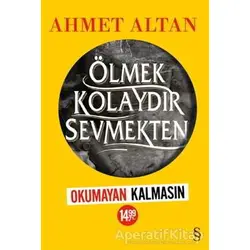 Ölmek Kolaydır Sevmekten (Kampanyalı) - Ahmet Altan - Everest Yayınları