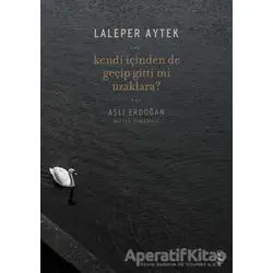 Kendi İçinden De Geçip Gittin Mi Uzaklara? - Aslı Erdoğan - Everest Yayınları