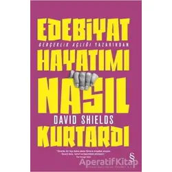 Edebiyat Hayatımı Nasıl Kurtardı - David Shields - Everest Yayınları