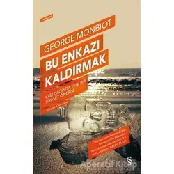 Bu Enkazı Kaldırmak - George Monbiot - Everest Yayınları