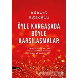 Öyle Kargaşada Böyle Karşılaşmalar - Adalet Ağaoğlu - Everest Yayınları