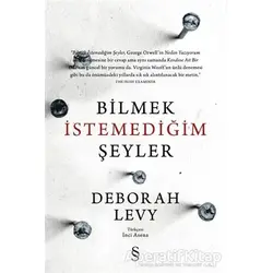 Bilmek İstemediğim Şeyler - Deborah Levy - Everest Yayınları