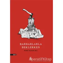 Barbarlarla Beklerken - Mehmet Mahsum Oral - Everest Yayınları