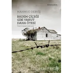 Badem Çiçeği Gibi Yahut Daha Ötesi - Mahmud Derviş - Everest Yayınları