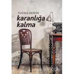 Karanlığa Kalma - Tuğrul Keskin - Everest Yayınları