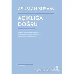 Açıklığa Doğru - Asuman Susam - Everest Yayınları