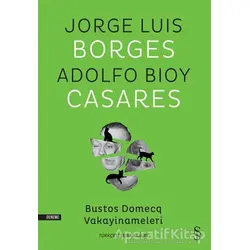 Bustos Domecq Vakayinameleri - Adolfo Bioy Casares - Everest Yayınları