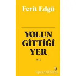 Yolun Gittiği Yer (Bez Ciltli) - Ferit Edgü - Everest Yayınları