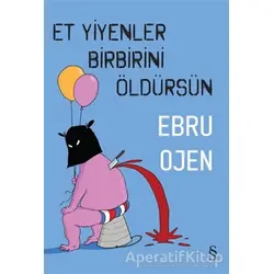 Et Yiyenler Birbirini Öldürsün - Ebru Ojen - Everest Yayınları